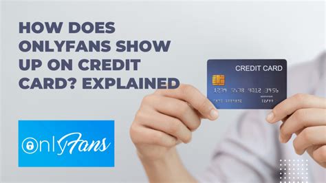 what does onlyfans come up as on credit card|How Does OnlyFans Show Up on Bank Statement: A Clear。